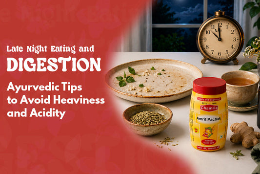 Late Night Eating and Digestion: Ayurvedic Tips to Avoid Heaviness and Acidity