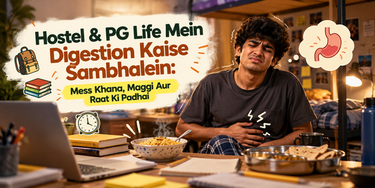 Hostel & PG Life Mein Digestion Kaise Sambhalein: Mess Khana, Maggi Aur Raat Ki Padhai